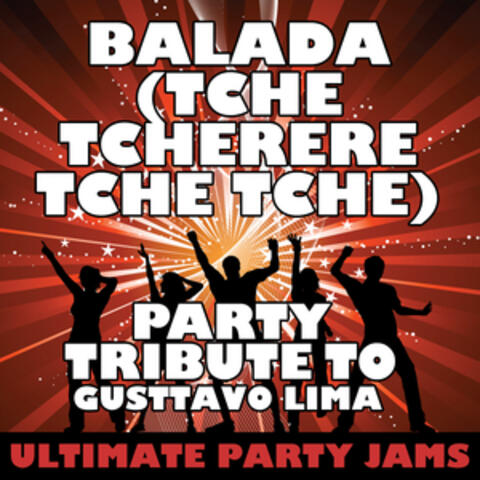Balada (Tche Tcherere Tche Tche) [Party Tribute to Gusttavo Lima] - Single