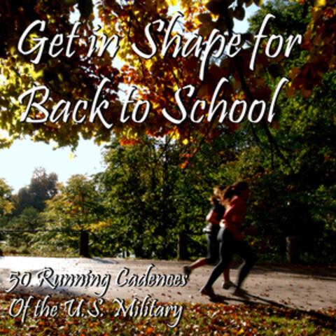 Get in Shape for Back to School: 50 Running Cadences of the U.S. Military