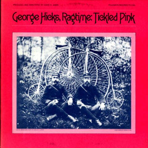 George Hicks, Ragtime: Tickled Pink