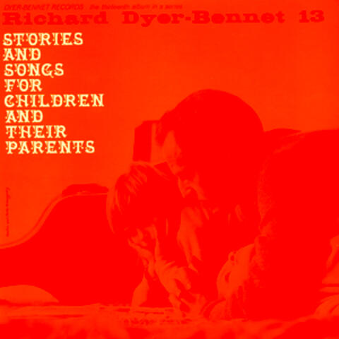 Richard Dyer-Bennet 13: Stories and Songs for Children and Their Parents