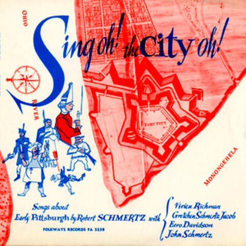 Sing Oh! the City Oh!: Songs about Early Pittsburgh