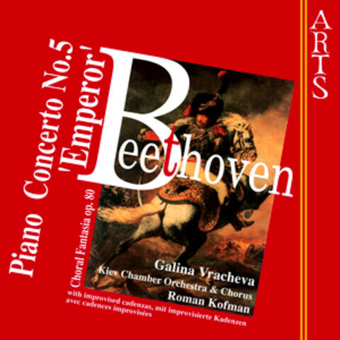 Beethoven: Piano Concerto No. 5 "Emperoro" - Coral Fantasia Op. 80