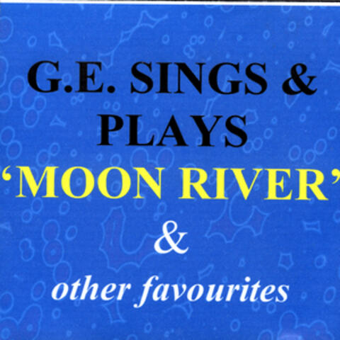 G.E. Sings And Plays 'Moon River' & Other Favourites