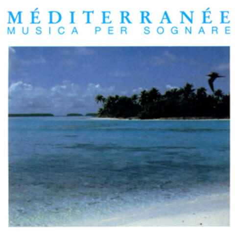 Mediterranee - Musica Per Sognare