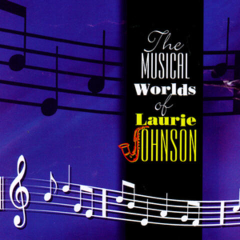 The Musical Worlds Of Laurie Johnson