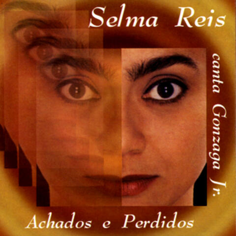 Achados e Perdidos: Selma Reis canta Gonzaga Jr.