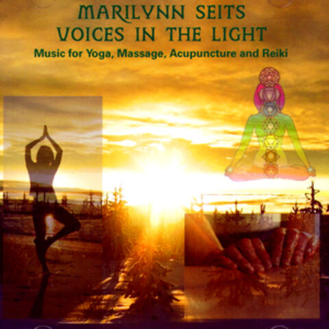 Voices in the Light - Music for Yoga, Massage, Acupuncture, Chakras and Reiki