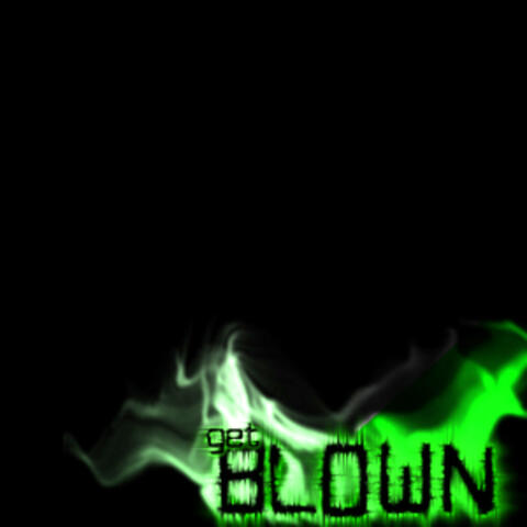 Blown: Get Blown