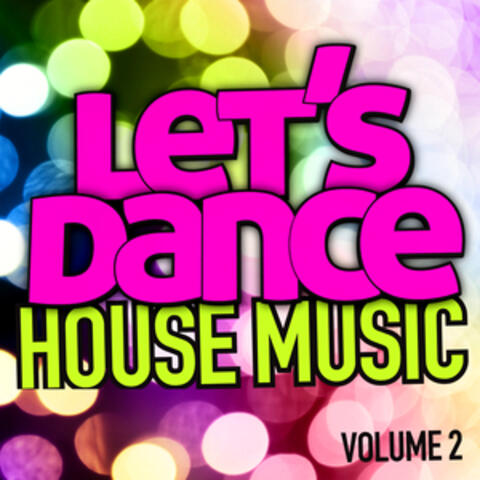 Let's Dance : House Music Vol. 2