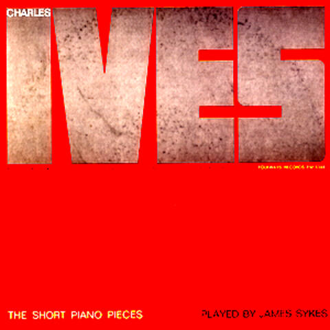 Charles Ives: The Short Piano Pieces