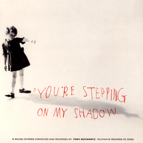 You’re Stepping on My Shadow