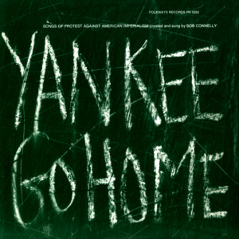 Yankee Go Home: Songs of Protest against American Imperialism