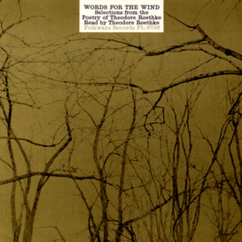 Words for the Wind: Selections from the Poetry of Theodore Roethke