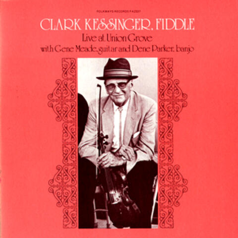 Clark Kessinger Live at Union Grove