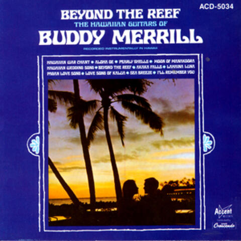 Beyond The Reef: The Hawaiian Guitars Of Buddy Merrill
