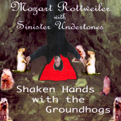 Shaken Hands with the Groundhogs