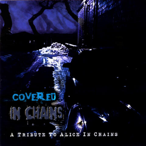 Covered In Chains: A Tribute To Alice In Chains