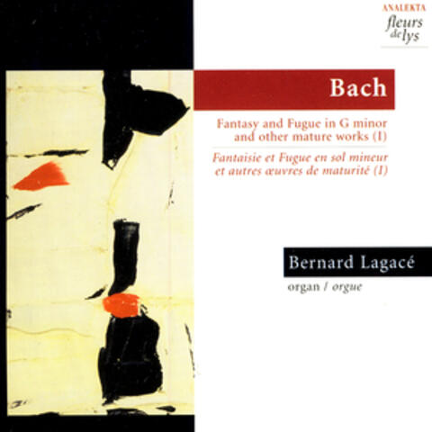 Fantasy & Fugue In G Minor BWV 542 And Other Mature Works. Vol.1 (Bach)
