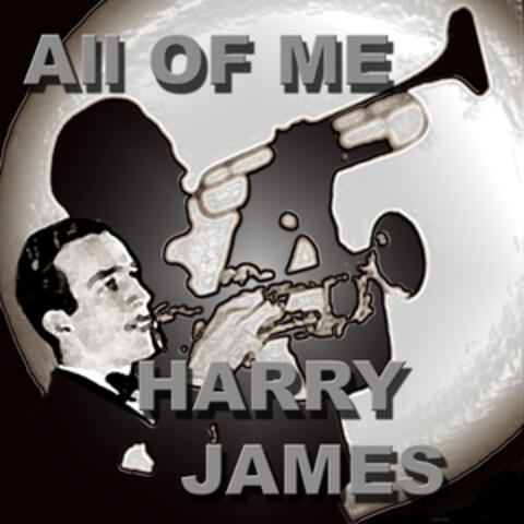 All Of Me The Harry James Orchestra
