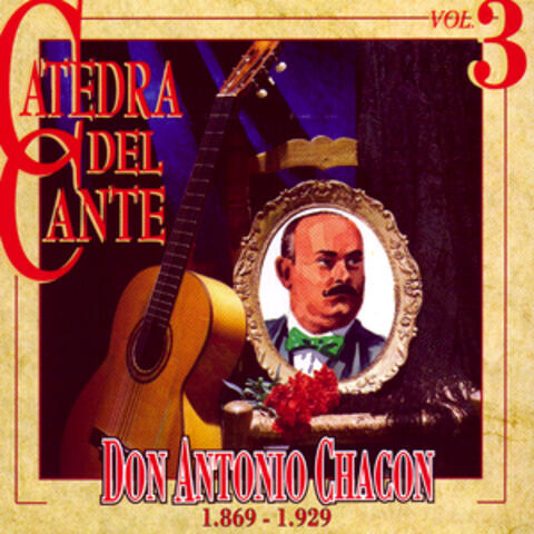 Catedra Del Cante Vol. 3: Don Antonio Chacon