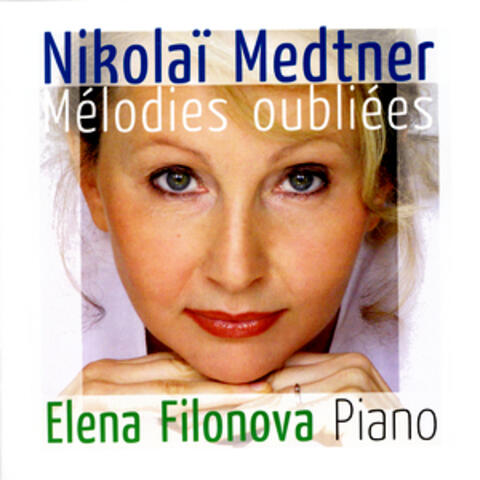 Nikolaï Medtner: Mélodies Oubliées