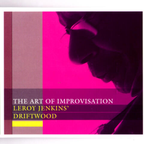The Art of Improvisation: Leroy Jenkins' Driftwood