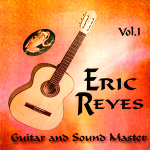 Eric Reyes Guitar and Sound Master Volume I