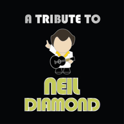 A Tribute To Neil Diamond