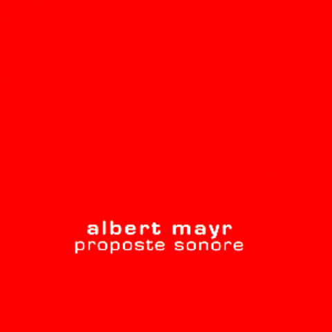 Albert Mayr: Proposte Sonore