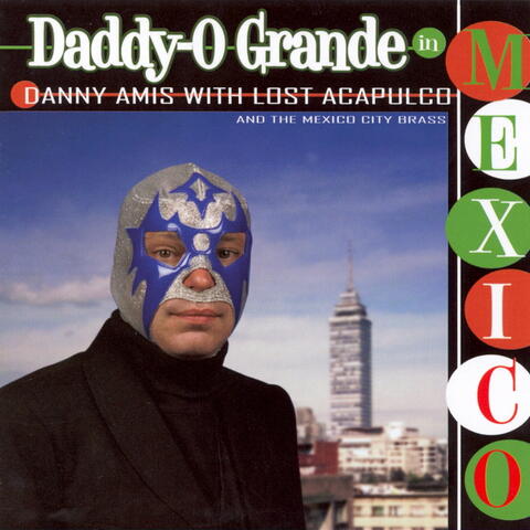 Daddy-O Grande In Mexico