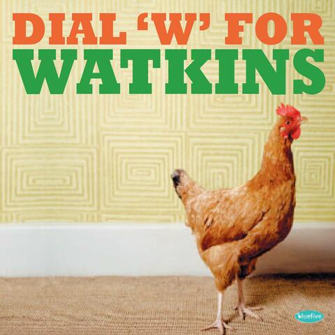 Dial W For Watkins
