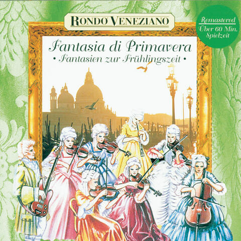 Fantasia di Primavera - Fantasien zur Frühlingszeit mit Rondò Veneziano