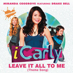 Leave It All To Me (Theme from iCarly)