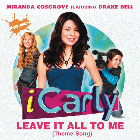 Leave It All To Me (Theme from iCarly)