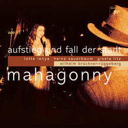 Rise and Fall of the City of Mahagonny/Auch ich bin einmal