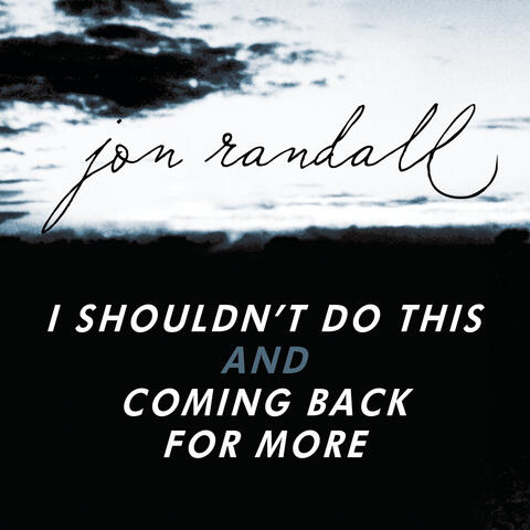 CANCELLED - I Shouldn't Do This/Coming Back For More