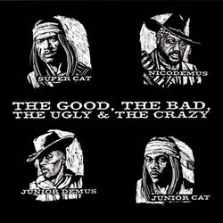 The Good The Bad The Ugly & The Crazy