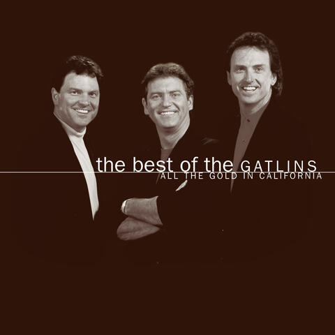 The Best Of The Gatlins:  All The Gold In California