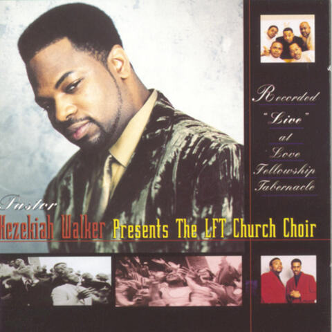 Presents The LFT Church Choir Recorded "Live" at Love Fellowship Tabernacle