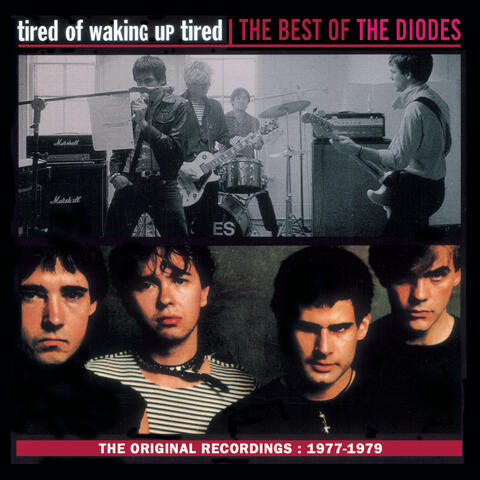 Tired of Waking Up Tired - The Best of The Diodes