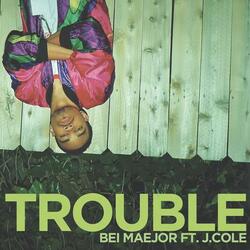 Trouble