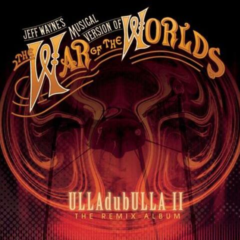 Jeff Wayne's Musical Version of The War of The Worlds: ULLAdubULLA - The Remix Album Vol II