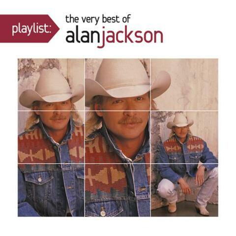 Playlist: The Very Best Of Alan Jackson