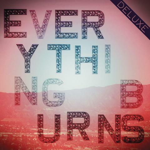 Everything Burns (Deluxe)