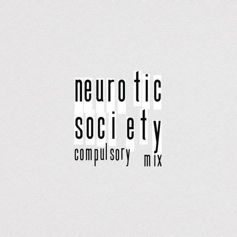 Neurotic Society (Compulsory Mix)