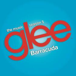 Barracuda (Glee Cast Version)