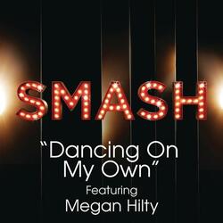 Dancing On My Own (SMASH Cast Version)