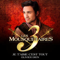 Je t'aime c'est tout (extrait du spectacle « Les 3 Mousquetaires »)