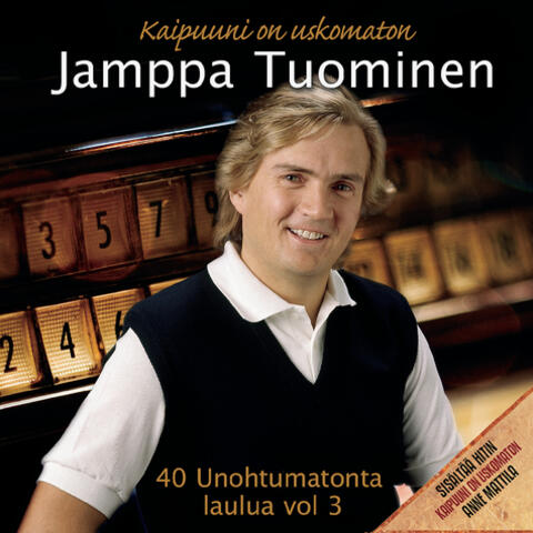 40 Unohtumatonta laulua 3 - Kaipuuni on uskomaton