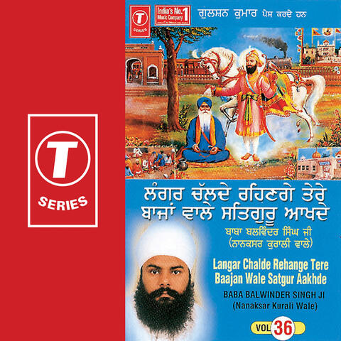 Langar Chalde Rehange Tere Baajan Wale Satgur Aakhde (vol. 36)